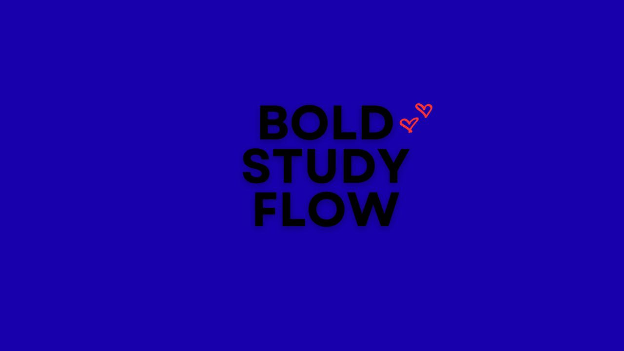 Bold Study Flow
