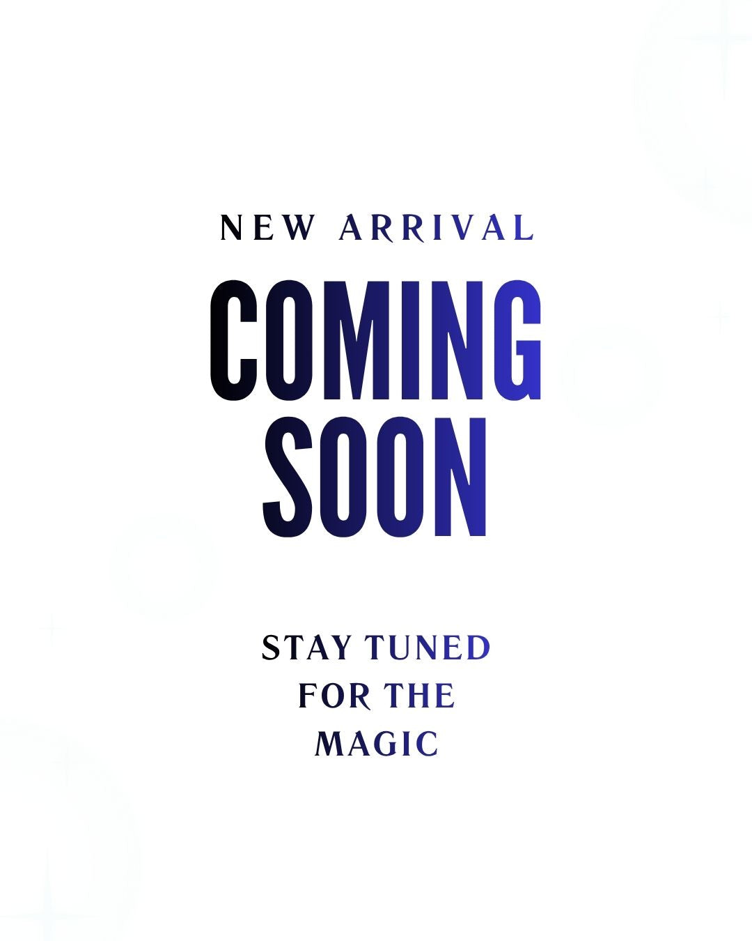 Unveiling the Magic New Arrival Coming Soon