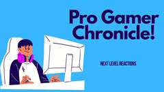 Pro Gamer Chronicles Next Level Reactions