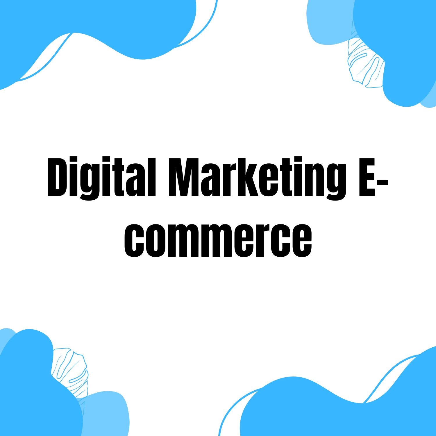 Digital Marketing & E-Commerce