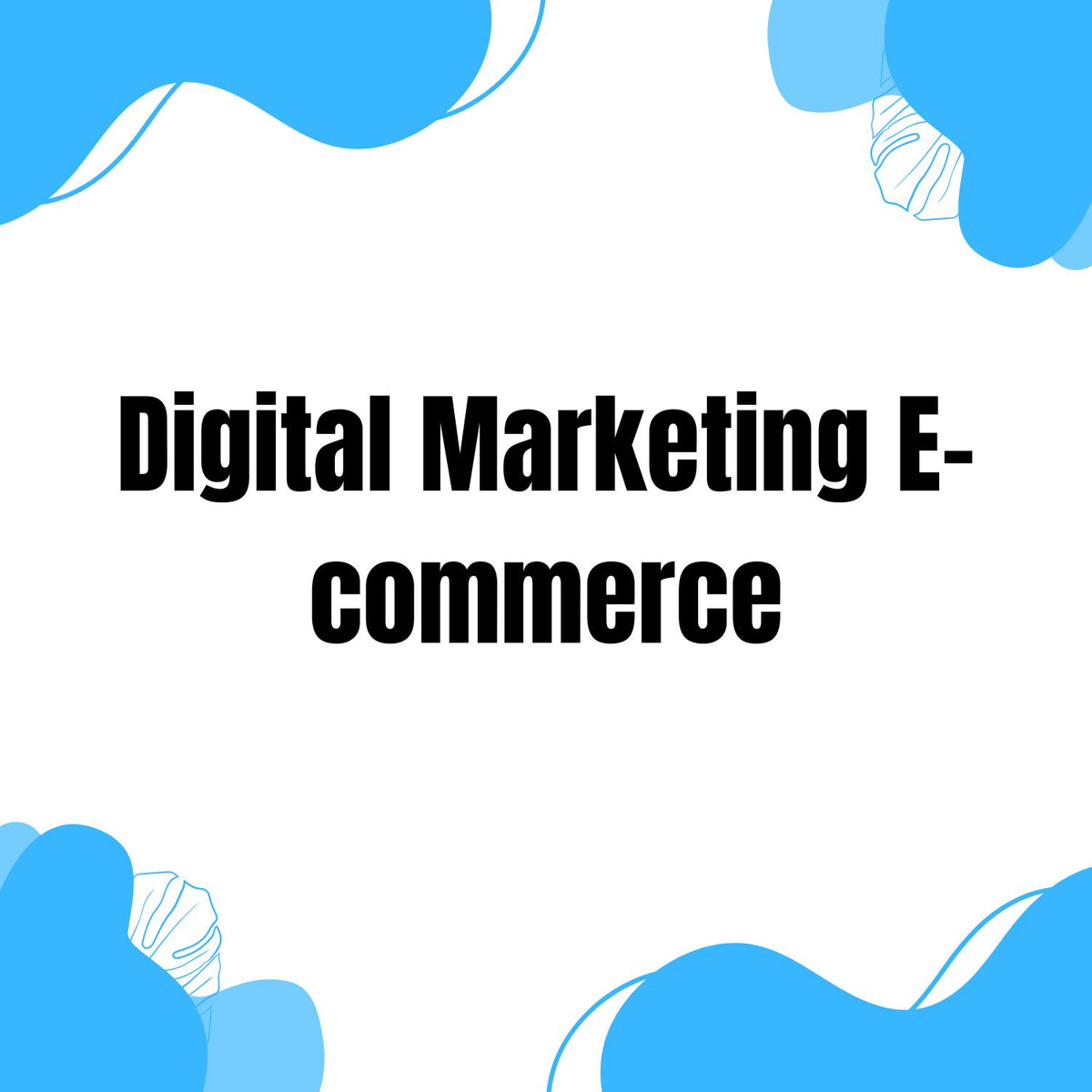 Digital Marketing & E-Commerce