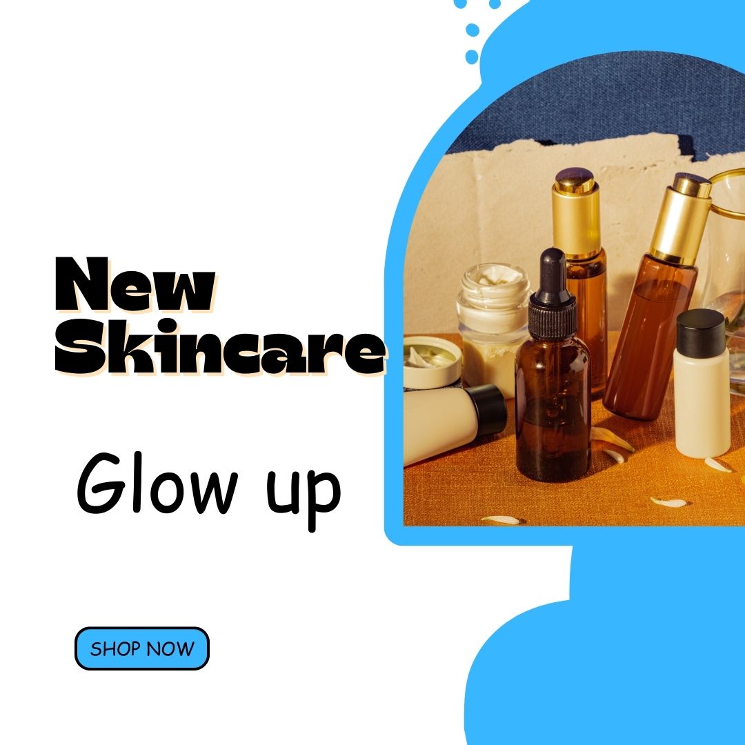 New Skincare Glow Up