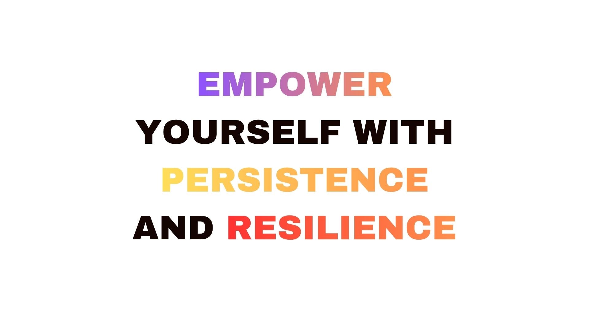 Empower Yourself with Persistence and Resilience