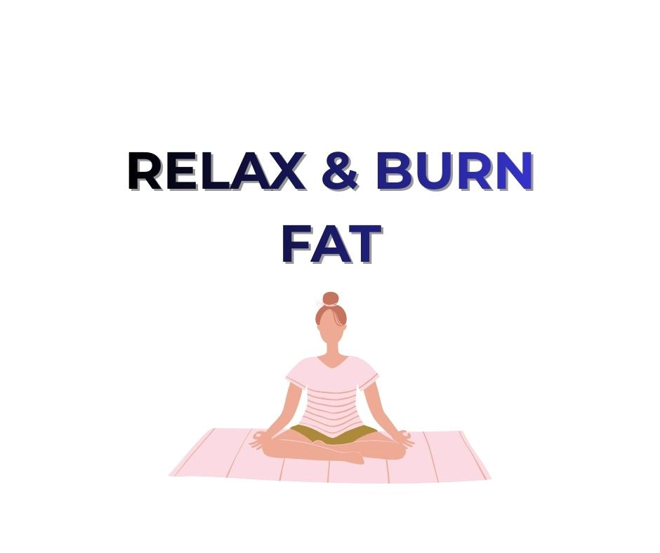 Relax and Burn Fat