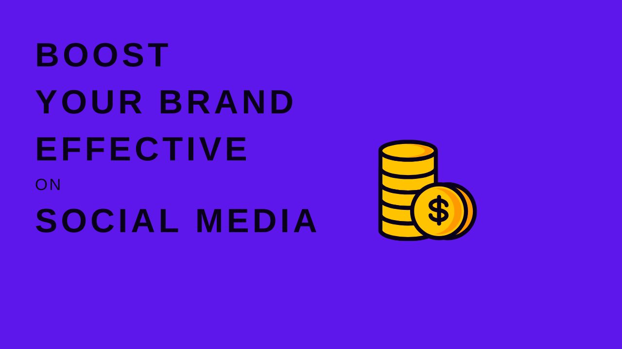 Boost Your Brand Effective on Social Media