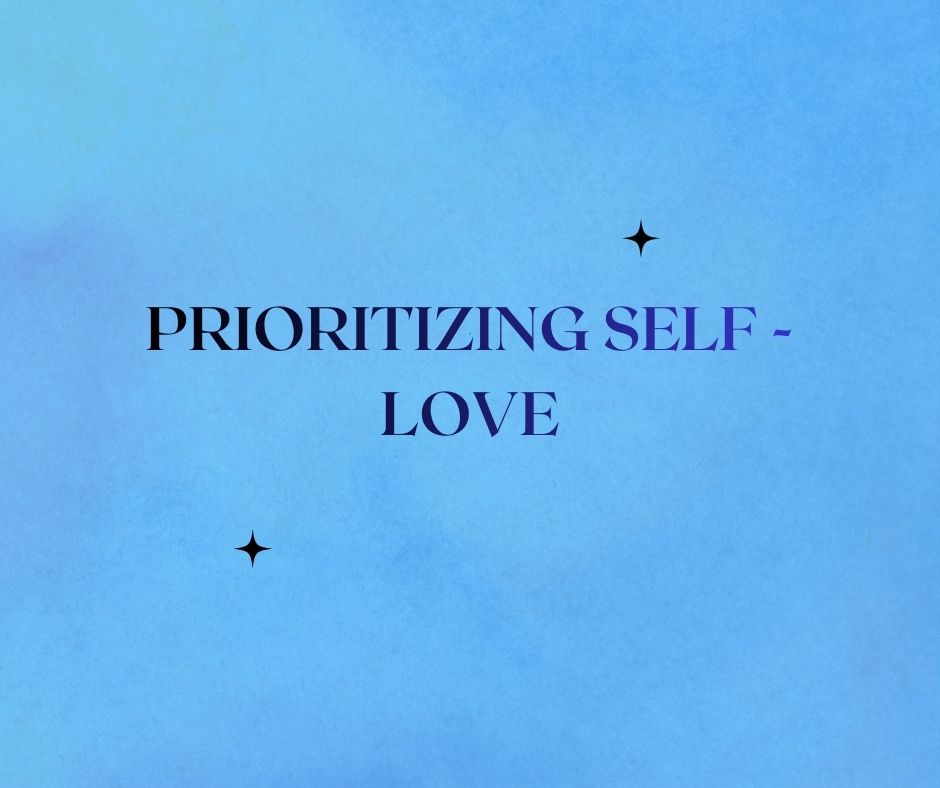 Prioritizing Self-Love  Embrace Your Inner Worth