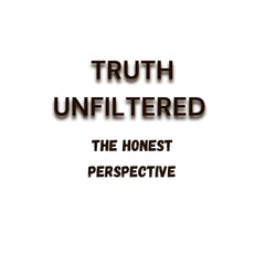 Truth Unfiltered The Honest Perspective