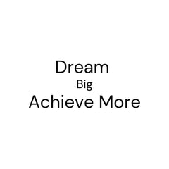 Dream Big, Achieve More