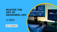 Master The Art of Designing Like