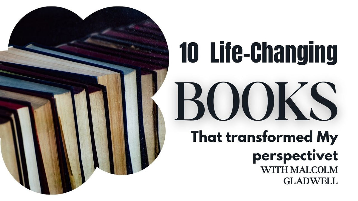 10 Life-Changing Books That Transformed My Perspective With Malcolm Gladwell