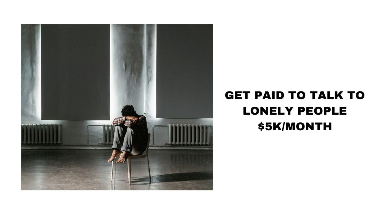 Get Paid to Connect Earning $5K/Month by Helping the Lonely