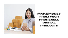 Make Money from Your Phone Sell Digital Products