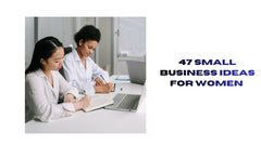 47 Small Business Ideas for Women