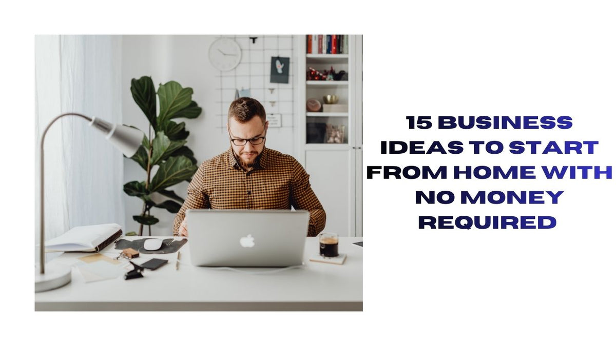 15 No-Cost Home Business Ideas