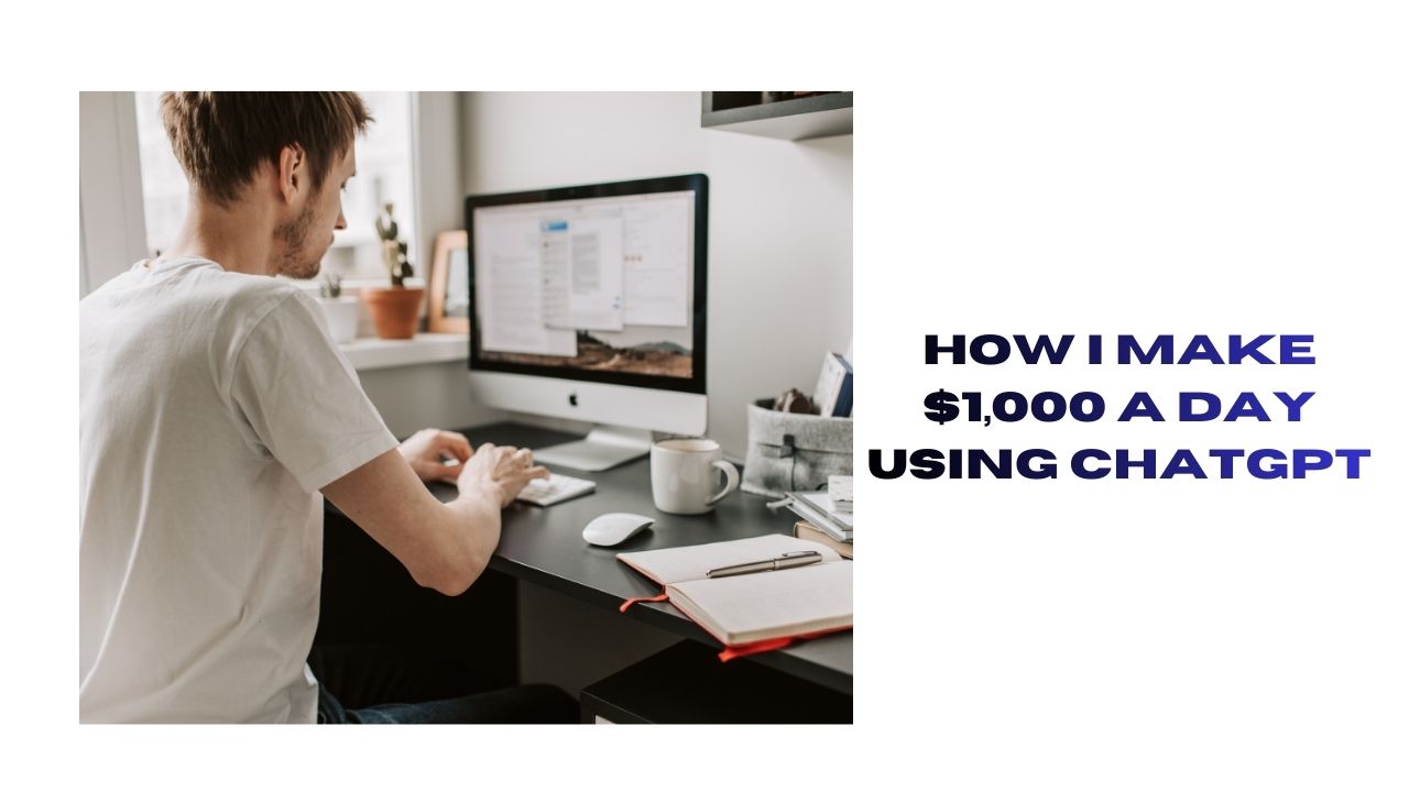 Make $1,000 a Day with ChatGPT