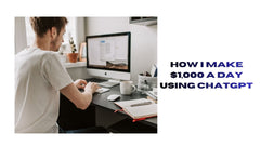Make $1,000 a Day with ChatGPT
