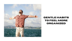 Gentle Habits for Organization