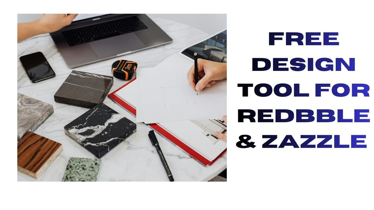 Free Design Tool for Redbubble & Zazzle