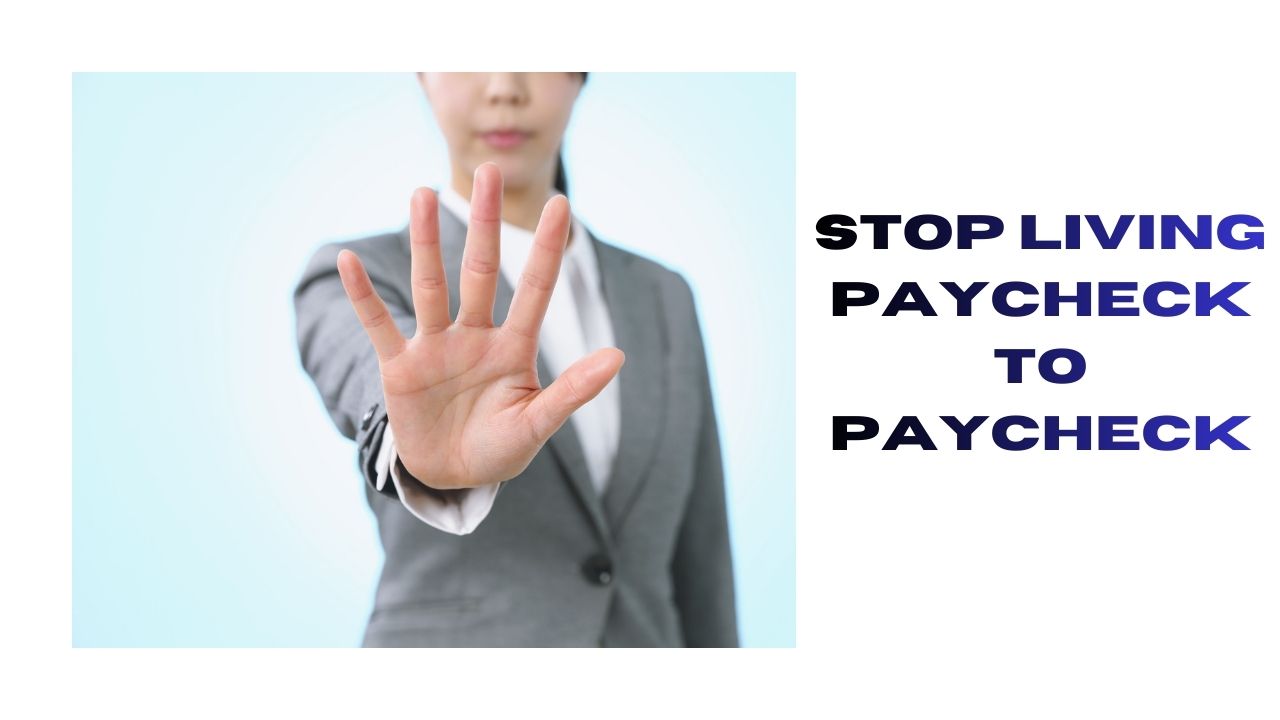 Stop Living Paycheck to Paycheck