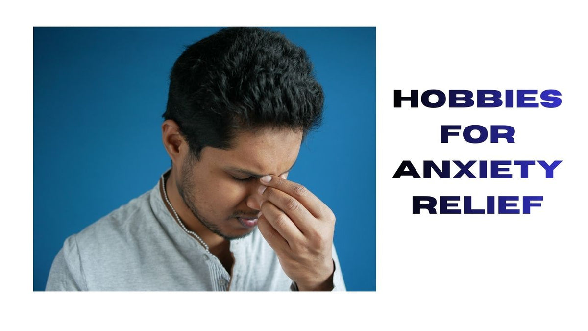 Hobbies for Anxiety Relief