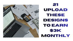 Earn $3K Monthly with 21 Designs