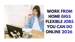 Top Work-From-Home Gigs Flexible Online Jobs for 2026