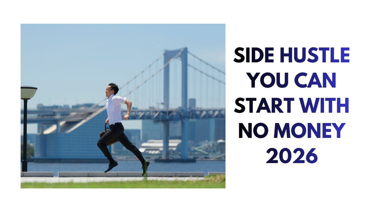 Launch Your Side Hustle in 2026 Start With No Upfront Investment