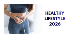 Embrace a Healthy Lifestyle in 2026 Tips for Lasting Wellness