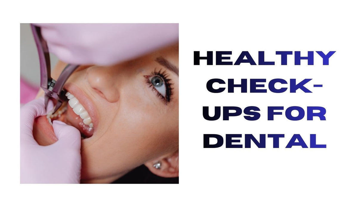 Healthy Check-Ups for Dental