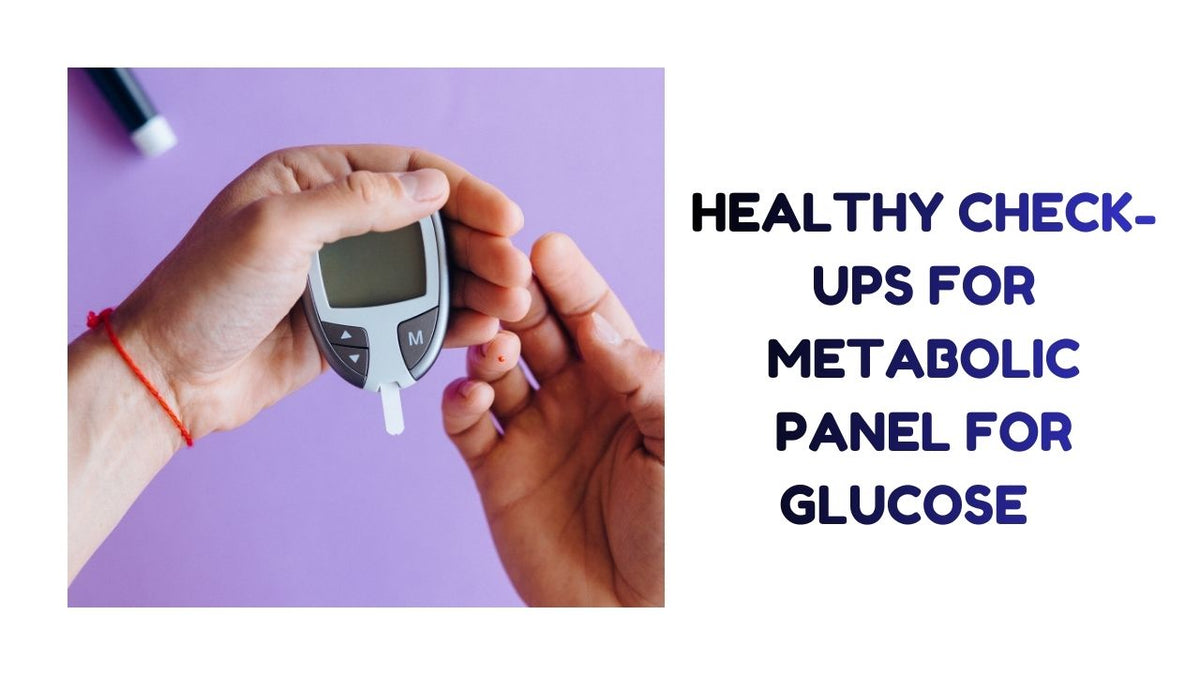 Health Check-Ups for Metabolic Panel for Glucose