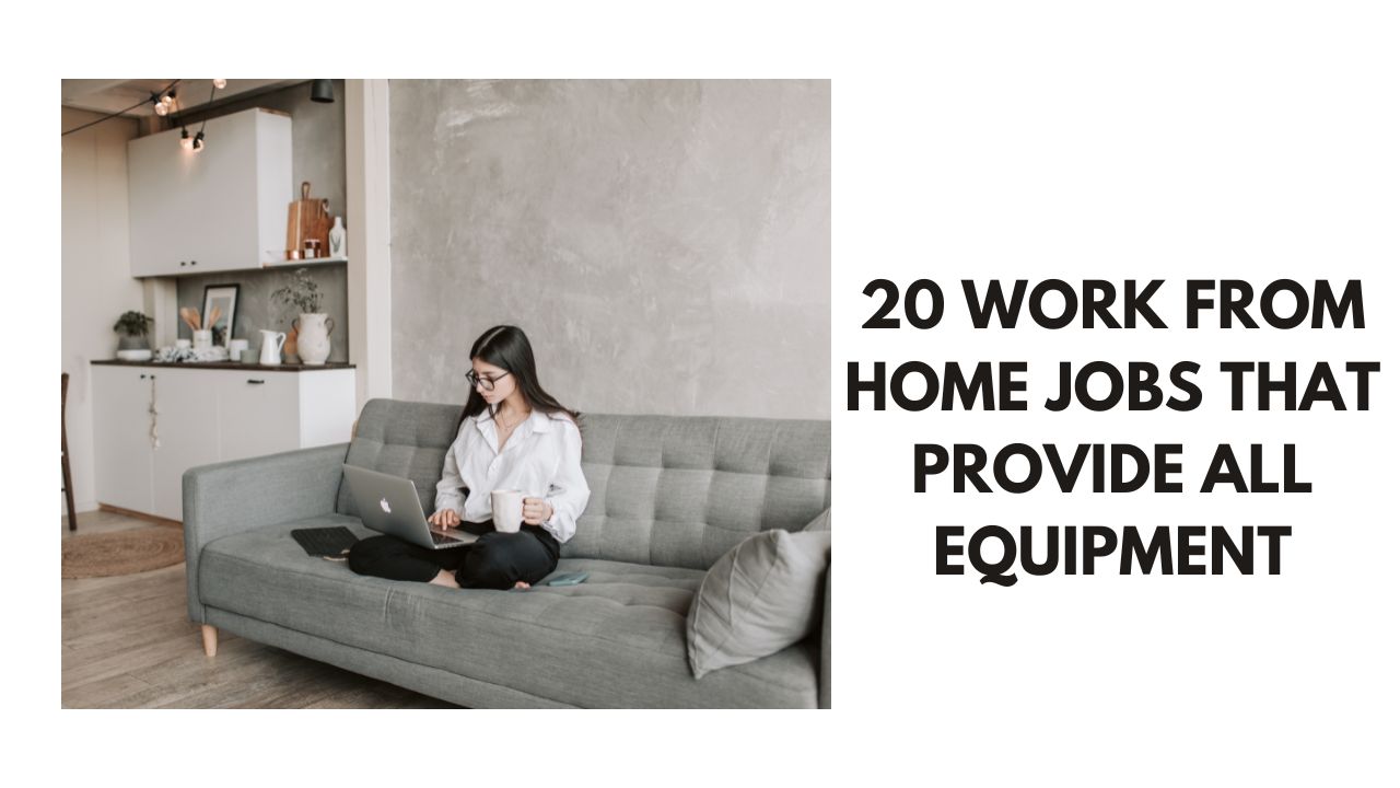 20 Work-From-Home Jobs That Provide All Equipment
