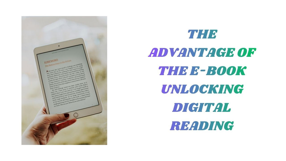 The Advantage of E-Books Unlocking Digital Reading