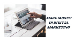 Make Money in Digital Marketing