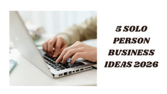 5 Solo Person Business Ideas 2026