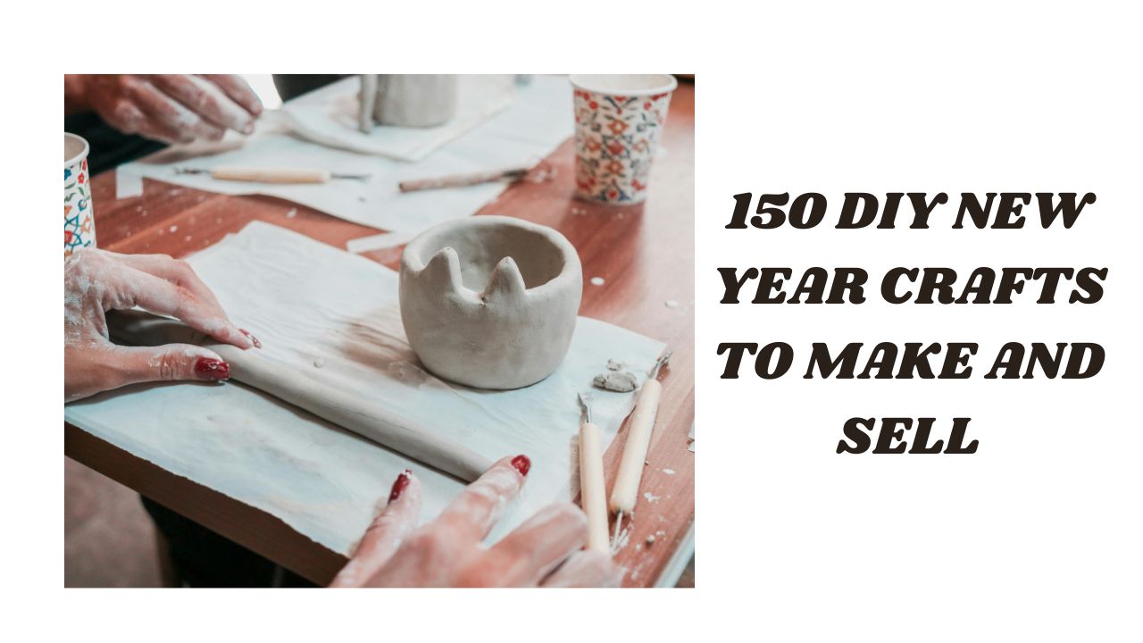 150 DIY New Year Crafts to Make and Sell