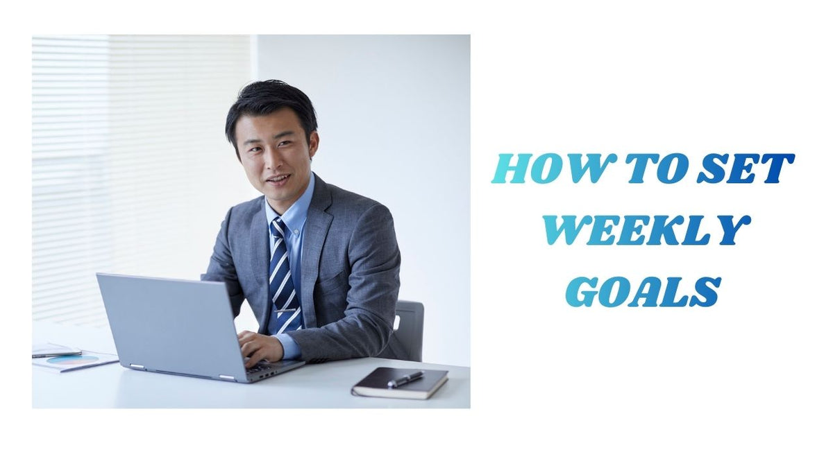 Master Your Week  The Ultimate Guide to Setting Weekly Goals