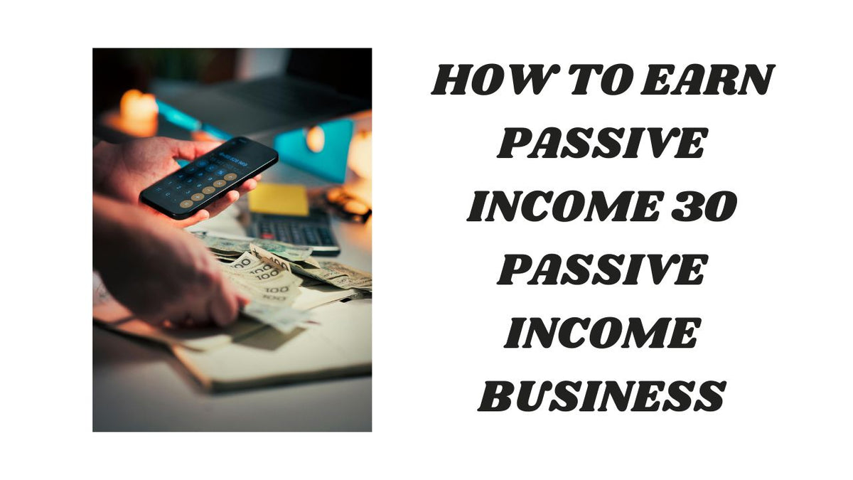 Unlocking Passive Income 30 Proven Strategies