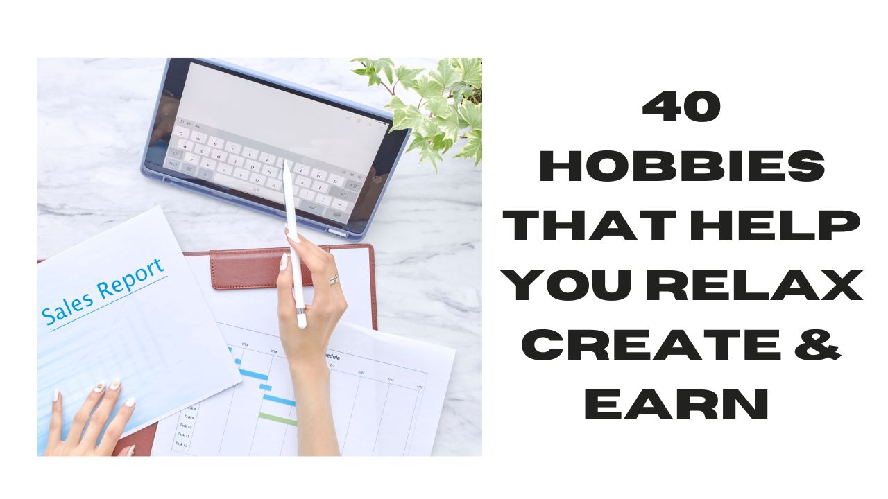 40 Hobbies to Help You Relax and Create