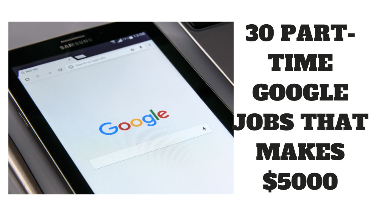 30-Part-Time Google Jobs That Make $5000