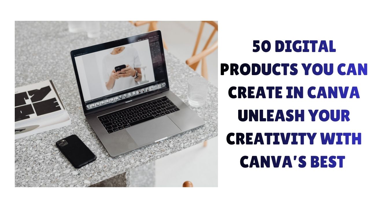 50 Digital Products You Can Create in Canva