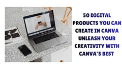 50 Digital Products You Can Create in Canva