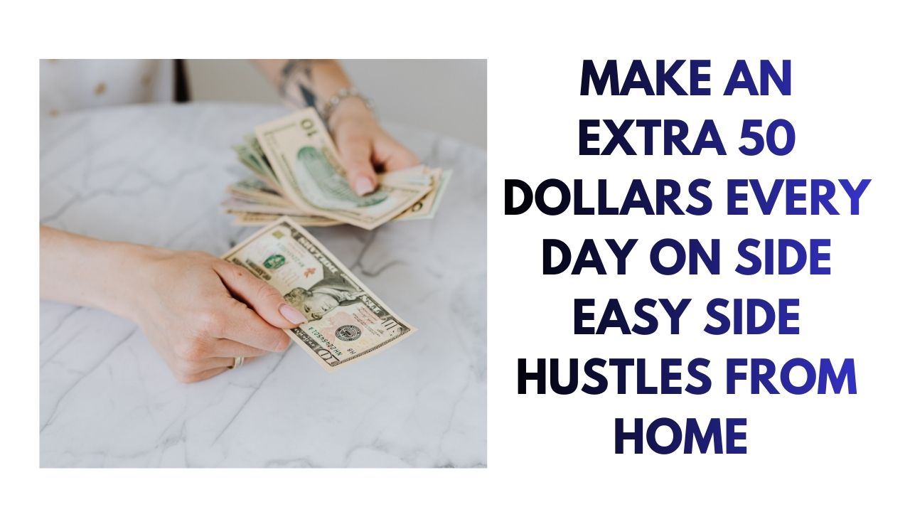 Earn $50 Daily with Easy Home Hustles