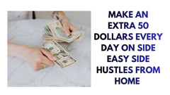 Earn $50 Daily with Easy Home Hustles