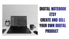 Create and Sell Digital Notebooks on Etsy