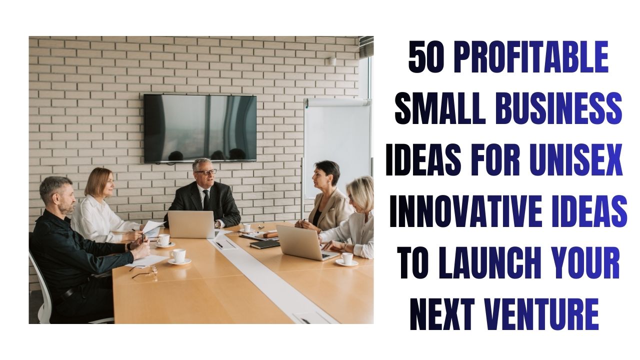 50 Profitable Unisex Business Ideas for Success