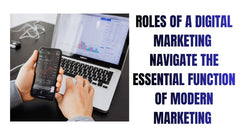 Mastering Digital Marketing Key Roles Explained