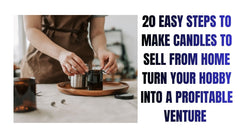 20 Easy Steps to Make Candles to Sell from Home