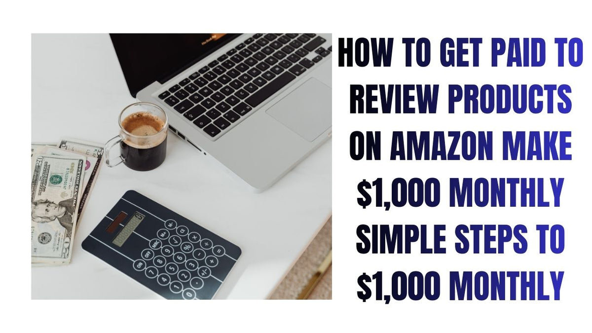 Earn $1,000 Monthly Review Amazon Products