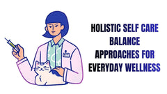 Holistic Self-Care Embrace Wellness