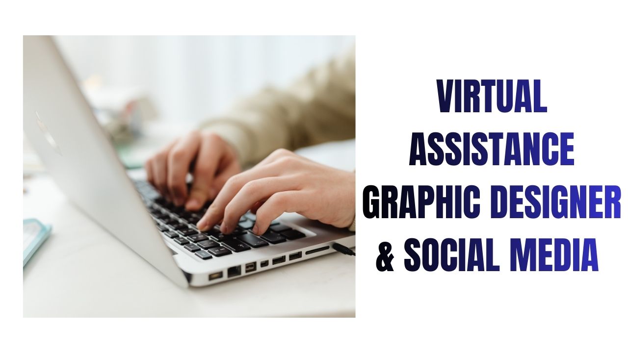 Virtual Assistant Graphic Designer and Social Media